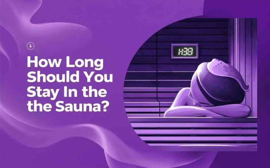 How long should you stay in the sauna